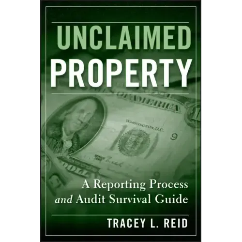 Unclaimed Property: A Reporting Process and Audit Survival Guide