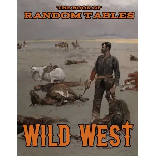 The Book of Random Tables: Wild West: 26 1D100 Random Tables for Tabletop Role-Playing Games