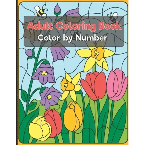 Color by Number Adult Coloring Book: Beautiful Large Print Color By Number Animals, and Flowers Adult Coloring Book