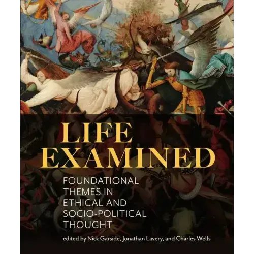 Life Examined: Foundational Themes in Ethical and Socio-Political Thought
