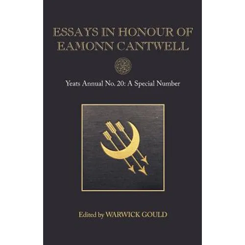 Essays in Honour of Eamonn Cantwell: Yeats Annual No. 20