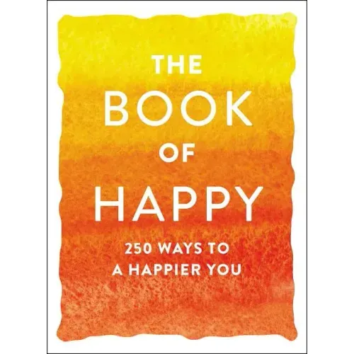 The Book of Happy: 250 Ways to a Happier You