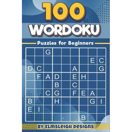 100 Wordoku Puzzles for Beginners: A Word Sudoku Puzzle Book - Letter Based Brain Teaser Puzzle Book for Puzzle lovers