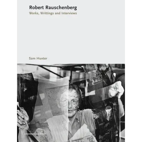 Robert Rauschenberg: Works, Writing, Interviews
