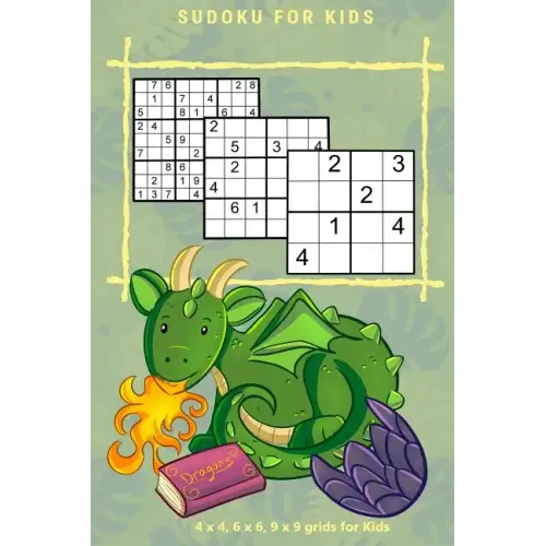 SUDOKU FOR KIDS Vol.1: 4 x 4, 6 x 6, 9 x 9 grids for Kids