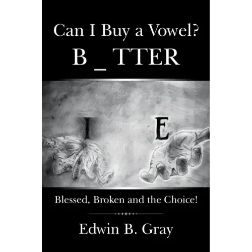 Can I Buy a Vowel?: Blessed, Broken and the Choice!