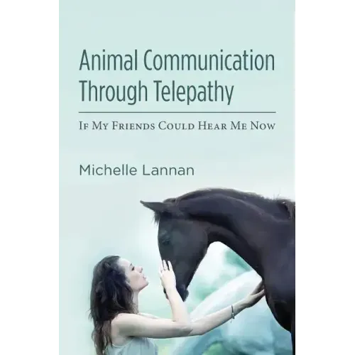 Animal Communication Through Telepathy: If My Friends Could Hear Me Now