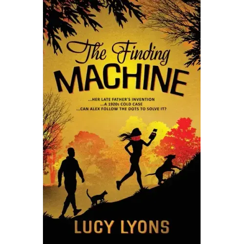 The Finding Machine: ...her late father's invention ...a 1920s cold case ...can Alex follow the dots to solve it?