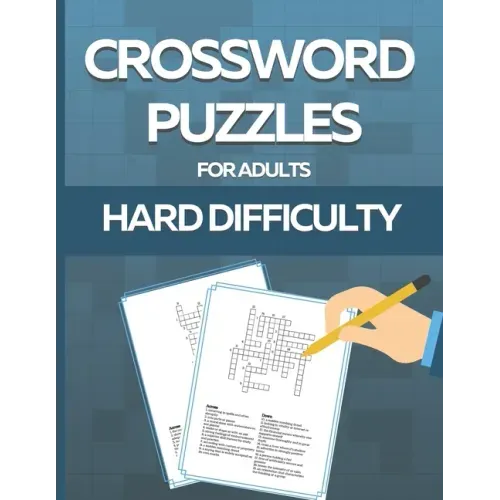 Crossword Puzzle Book for Adults Hard Difficulty: Challenge Your Brain with this LARGE-PRINT, Hard-Level Puzzles to Entertain Your Brain AND CHALLENGE