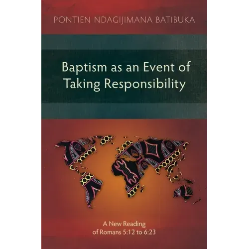 Baptism as an Event of Taking Responsibility: A New Reading of Romans 5:12 to 6:23