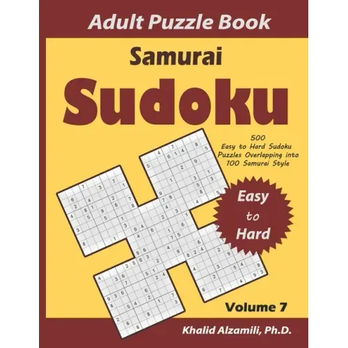 Samurai Sudoku Adult Puzzle Book: 500 Easy to Hard Sudoku Puzzles Overlapping into 100 Samurai Style: Keep Your Brain Young