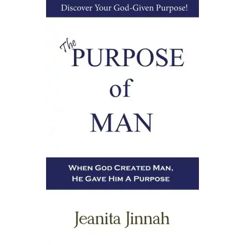 The Purpose of Man: God Created Man and Gave Him Dominion and Authority Over All of His Creation