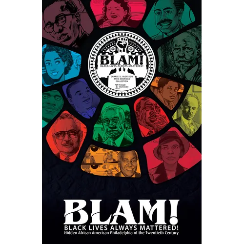 Blam! Black Lives Always Mattered!: Hidden African American Philadelphia of the Twentieth Century