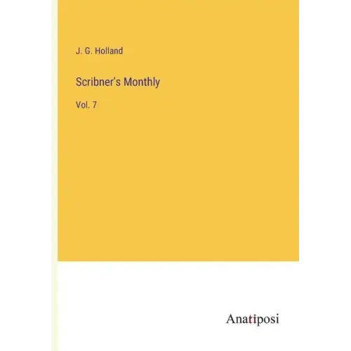 Scribner's Monthly: Vol. 7