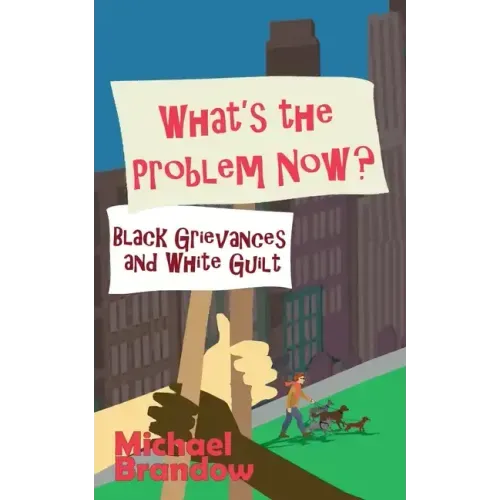 What's the Problem Now?: Black Grievances and White Guilt