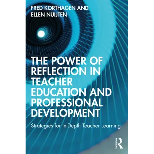 The Power of Reflection in Teacher Education and Professional Development: Strategies for In-Depth Teacher Learning