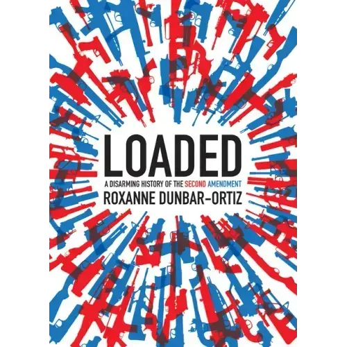 Loaded: A Disarming History of the Second Amendment