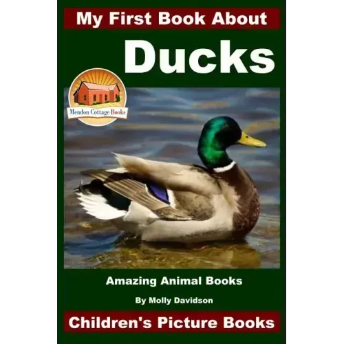 My First Book About Ducks - Amazing Animal Books - Children's Picture Books