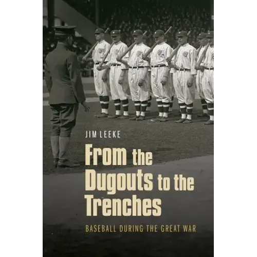 From the Dugouts to the Trenches: Baseball During the Great War