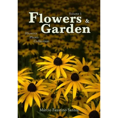 Flowers and Garden: Flowers Photo Collection - Vol. 1