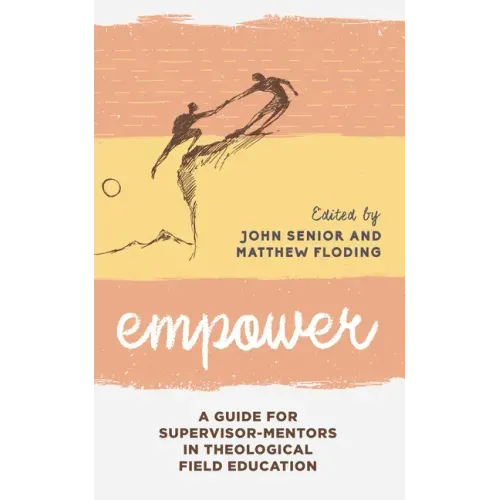 Empower: A Guide for Supervisor-Mentors in Theological Field Education