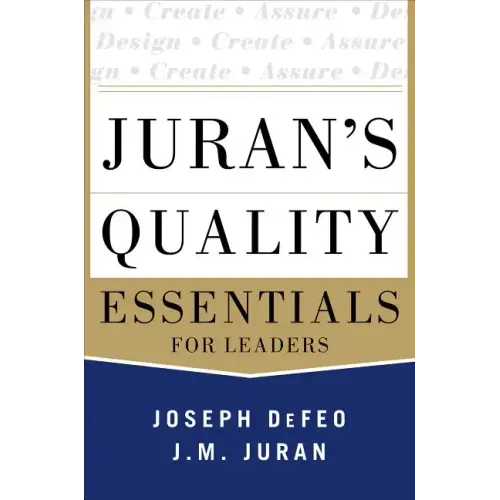 Juran's Quality Essentials: For Leaders