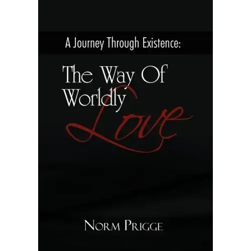 A Journey Through Existence: The Way of Wordly Love
