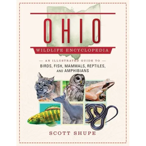 Ohio Wildlife Encyclopedia: An Illustrated Guide to Birds, Fish, Mammals, Reptiles, and Amphibians