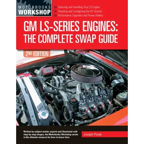 GM Ls-Series Engines: The Complete Swap Guide, 2nd Edition