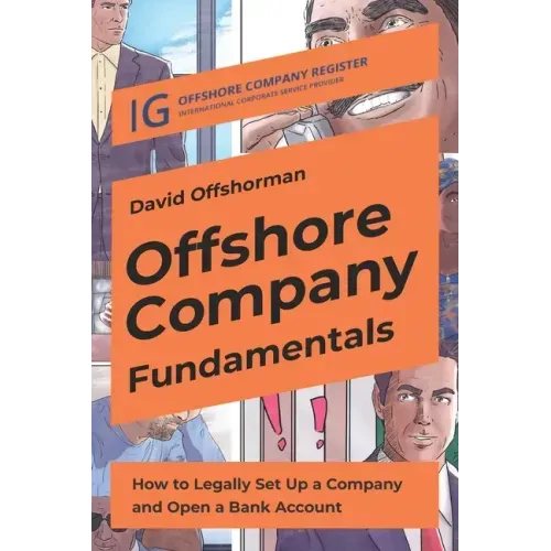 Offshore Company Fundamentals: How to Legally Set Up a Company and Open a Bank Account