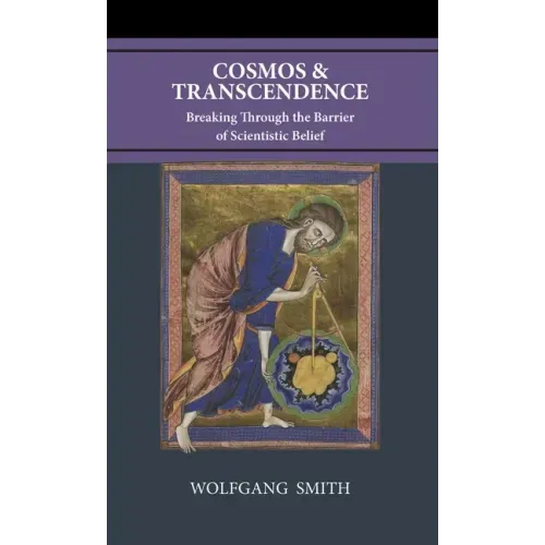 Cosmos and Transcendence: Breaking Through the Barrier of Scientistic Belief