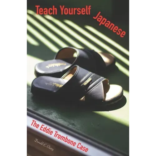 Teach Yourself Japanese: The Eddie Trombone Case
