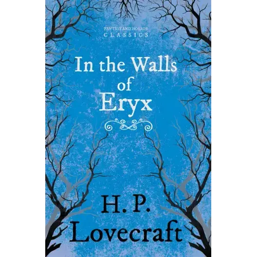 In the Walls of Eryx (Fantasy and Horror Classics);With a Dedication by George Henry Weiss