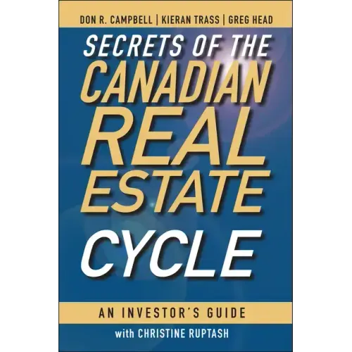 Secrets of the Canadian Real Estate Cycle: An Investor's Guide