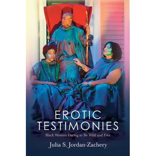 Erotic Testimonies: Black Women Daring to Be Wild and Free