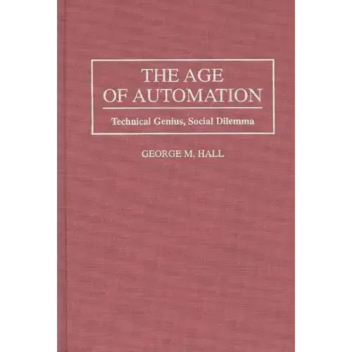 The Age of Automation: Technical Genius, Social Dilemma