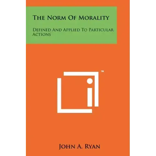 The Norm Of Morality: Defined And Applied To Particular Actions