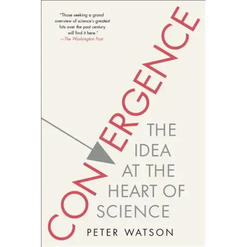 Convergence: The Idea at the Heart of Science