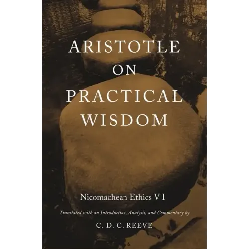 Aristotle on Practical Wisdom: Nicomachean Ethics VI (Critical)