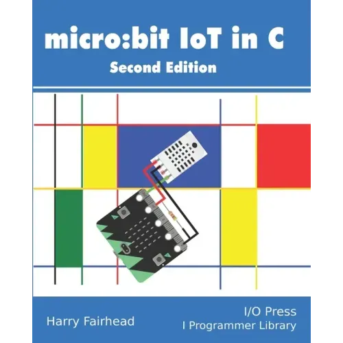 Micro: bit IoT In C Second Edition