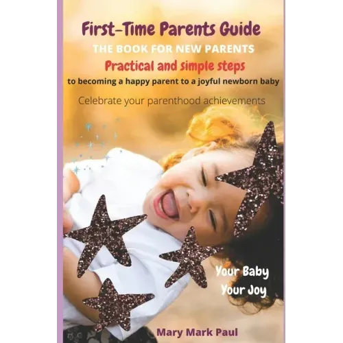 First-Time Parents Guide: The Book for New Parents