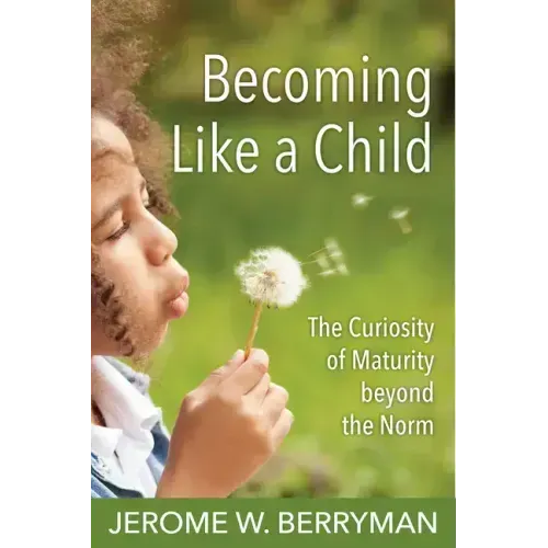 Becoming Like a Child: The Curiosity of Maturity Beyond the Norm
