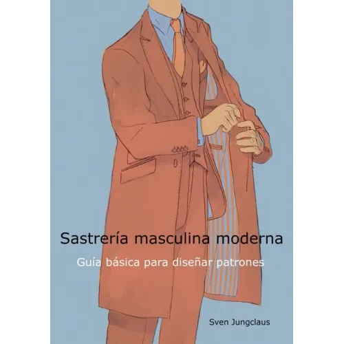 Sastrería masculina moderna: Guía básica para diseñar patrones