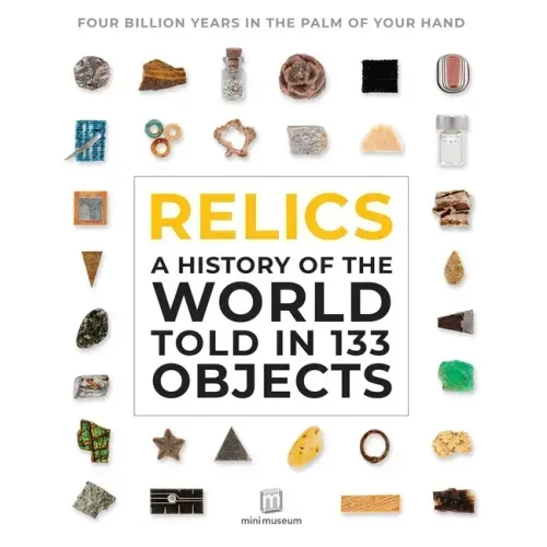 Relics: A History of the World Told in 133 Objects