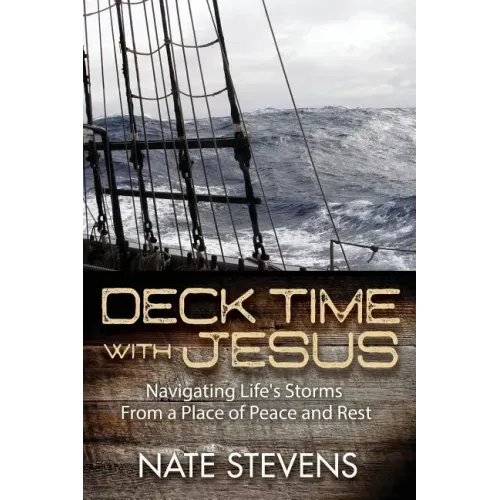 Deck Time with Jesus: Navigating Life's Storms From a Place of Peace and Rest