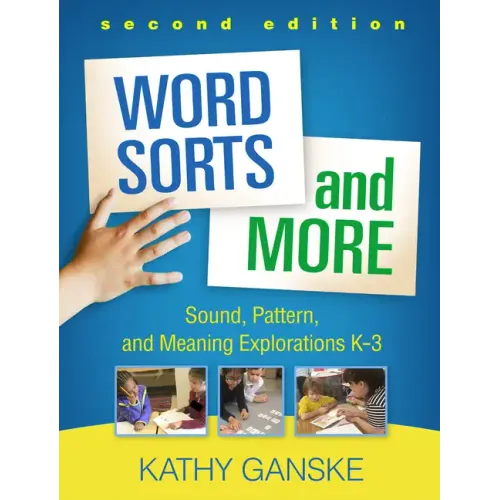 Word Sorts and More: Sound, Pattern, and Meaning Explorations K-3