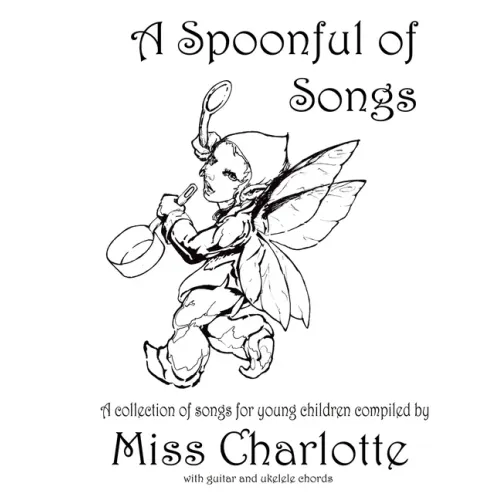 A Spoonful of Songs: A Collection of Songs For Young Children