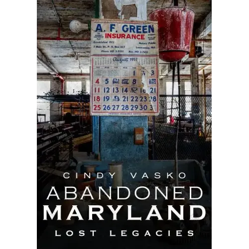 Abandoned Maryland-Lost Legacies