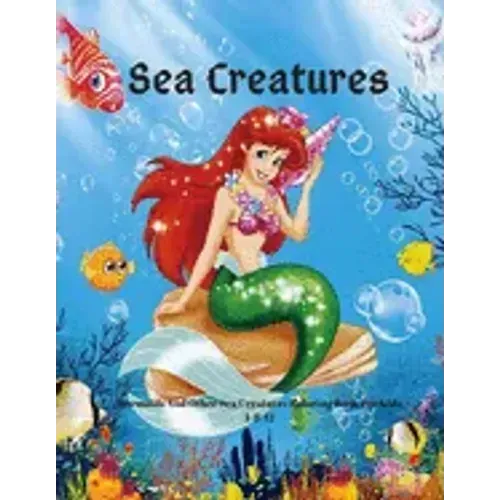 Sea Creatures: Mermaids And Other Sea Creatures Coloring Book For Kids 4-8-12: This fantastic and creative, kids coloring book, is pa