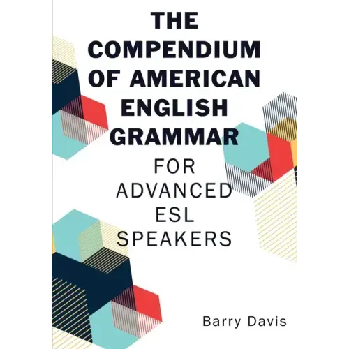 The Compendium of American English Grammar: For Advanced ESL Speakers